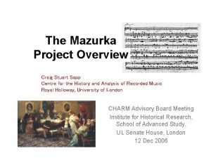 The Mazurka Project Overview Craig Stuart Sapp Centre