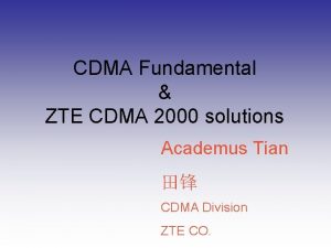 CDMA Fundamental ZTE CDMA 2000 solutions Academus Tian