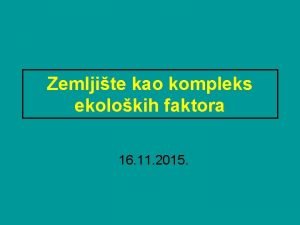 Zemljite kao kompleks ekolokih faktora 16 11 2015