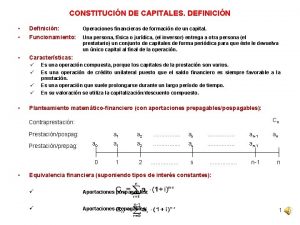 CONSTITUCIN DE CAPITALES DEFINICIN Definicin Funcionamiento Caractersticas Operaciones