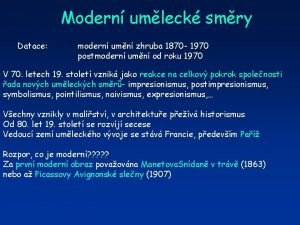 Modern umleck smry Datace modern umn zhruba 1870