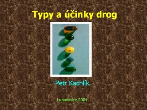 Typy a inky drog Petr Kachlk Luhaovice 2004