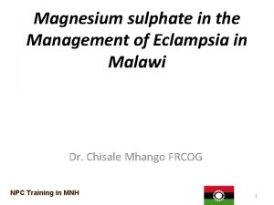 Magnesium sulphate in the Management of Eclampsia in