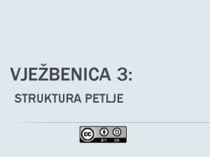 VJEBENICA 3 STRUKTURA PETLJE PRIMJER 66 Treba ispisati