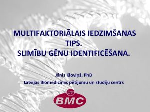 MULTIFAKTORILAIS IEDZIMANAS TIPS SLIMBU GNU IDENTIFICANA Jnis Klovi