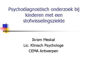 Psychodiagnostisch onderzoek bij kinderen met een stofwisselingsziekte Ikram