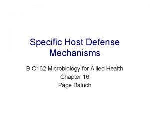 Specific Host Defense Mechanisms BIO 162 Microbiology for