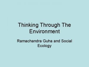 Thinking Through The Environment Ramachandra Guha and Social