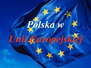 Polska w Unii Europejskiej I Geneza i historia