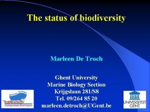 The status of biodiversity Marleen De Troch Ghent