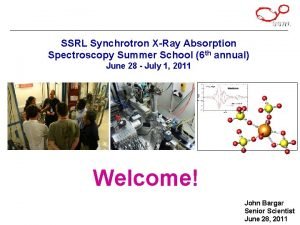 SSRL Synchrotron XRay Absorption Spectroscopy Summer School 6