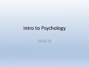 Intro to Psychology 2018 19 What is Psychology