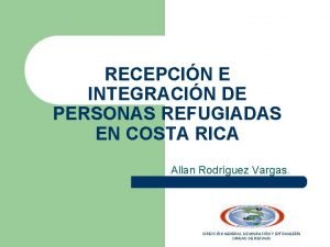 RECEPCIN E INTEGRACIN DE PERSONAS REFUGIADAS EN COSTA