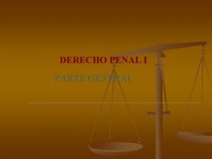 DERECHO PENAL I PARTE GENERAL DERECHO PENAL I