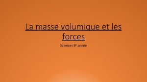 La masse volumique et les forces Sciences 8