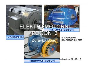 ELEKTROMOTORNI POGON 3 Zdravko Bori ISTOSMJERNI KOLEKTORSKI EMP