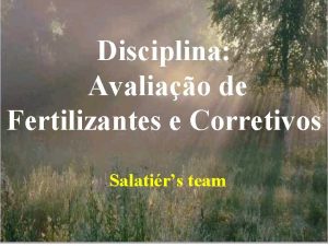 Disciplina Avaliao de Fertilizantes e Corretivos Salatirs team