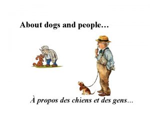 About dogs and people propos des chiens et