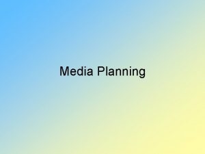 Media Planning Media planning is the process of