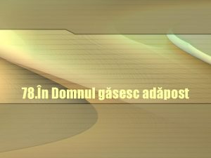 78 n Domnul gsesc adpost 1 n Domnul