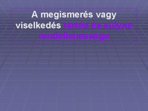 A megismers vagy viselkeds tarts s slyos rendellenessge