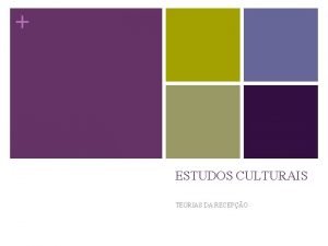 ESTUDOS CULTURAIS TEORIAS DA RECEPO ESTUDOS CULTURAIS n