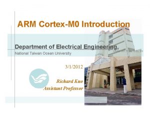 ARM CortexM 0 Introduction Department of Electrical Engineering