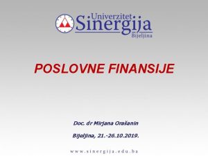 POSLOVNE FINANSIJE Doc dr Mirjana Oraanin Bijeljina 21