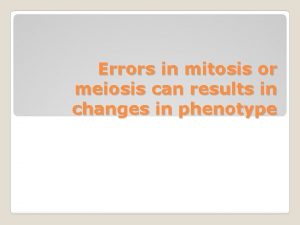 Errors in mitosis and meiosis
