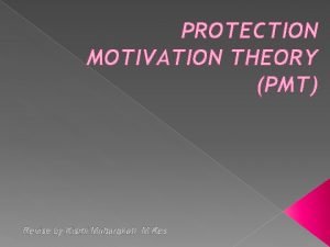 PROTECTION MOTIVATION THEORY PMT Revise by Kismi Mubarokah