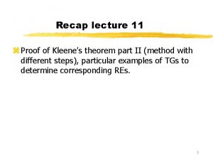 Recap lecture 11 z Proof of Kleenes theorem