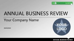 ANNUAL BUSINESS REVIEW Your Company Name 00000000 YOUR