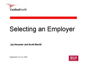 Selecting an Employer Jay Hexamer and Scott Merritt