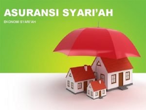 ASURANSI SYARIAH EKONOMI SYARIAH Kenapa Asuransi Adanya RESIKO