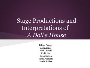 Stage Productions and Interpretations of A Dolls House