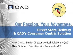Direct Store Delivery QADs Consumer Centric Solution Hank