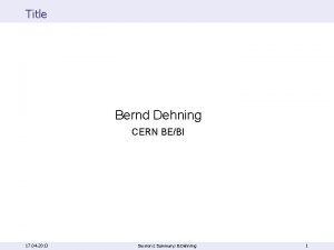 Title Bernd Dehning CERN BEBI 17 04 2013