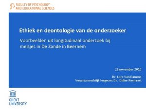 Ethiek en deontologie van de onderzoeker Voorbeelden uit