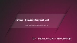 Sumber Sumber Informasi Ilmiah Oleh Arnila Purnamayanti S