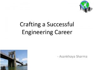 Crafting a Successful Engineering Career Asankhaya Sharma Engineering