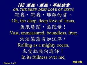 O the deep deep love of jesus