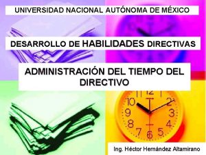 UNIVERSIDAD NACIONAL AUTNOMA DE MXICO DESARROLLO DE HABILIDADES