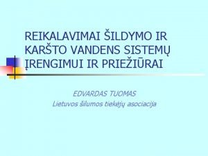 REIKALAVIMAI ILDYMO IR KARTO VANDENS SISTEM RENGIMUI IR