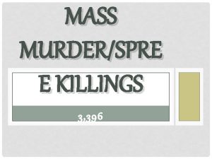 MASS MURDERSPRE E KILLINGS 3 396 MASS MURDERSPREE