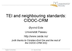 TEI and neighbouring standards CIDOCCRM yvind Eide Universitt