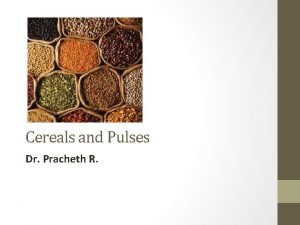 Cereals and Pulses Dr Pracheth R Outline Classification