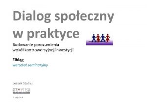 Dialog spoeczny w praktyce Budowanie porozumienia wok kontrowersyjnej