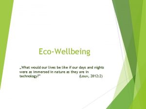 EcoWellbeing What would our lives be like if