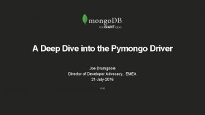 A Deep Dive into the Pymongo Driver Joe