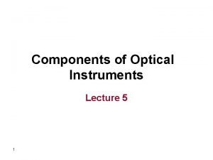 Components of Optical Instruments Lecture 5 1 Spectroscopic